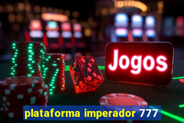 plataforma imperador 777